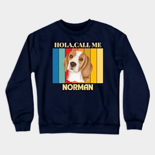 Hola,call me Norman Dog Named T-Shirt Crewneck Sweatshirt